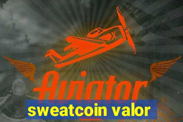 sweatcoin valor